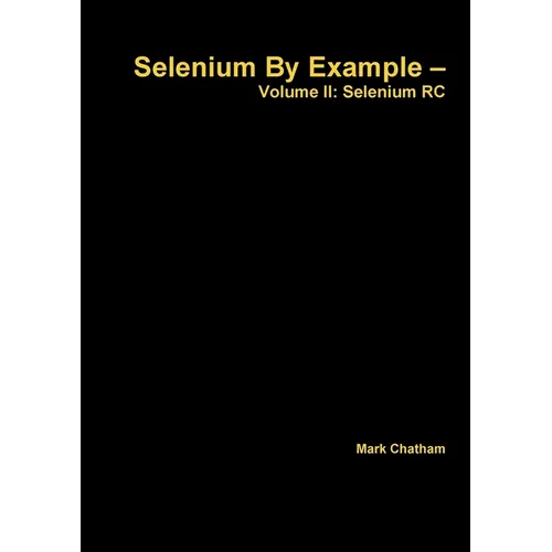 Selenium By Example - Volume II: Selenium RC - Paperback