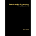 Selenium By Example - Volume II: Selenium RC - Paperback