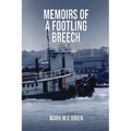 Memoirs Of A Footling Breech: A dropout's career in tugboats, medicine, sailboats, and Dante Alighieri. - Paperback