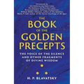 The Book of the Golden Precepts: The Voice of the Silence and Other Fragments of Divine Wisdom - Paperback