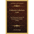 Caithreim Cellachain Caisi: The Victorious Career Of Cellachan Of Cashel (1905) - Paperback
