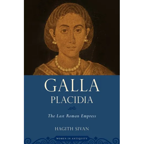 Galla Placidia: The Last Roman Empress - Paperback