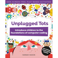 Unplugged Tots: Introduce Children to the Foundations of Computer Coding - Paperback