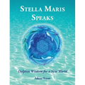 Stella Maris Speaks: Dolphin Wisdom for a New World - Hardcover