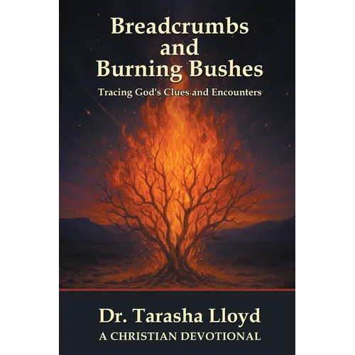 Breadcrumbs and Burning Bushes: Tracing God's Clues and Encounters - Paperback