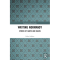 Writing Normandy: Stories of Saints and Rulers - Paperback