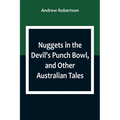 Nuggets in the Devil's Punch Bowl, and Other Australian Tales - Paperback