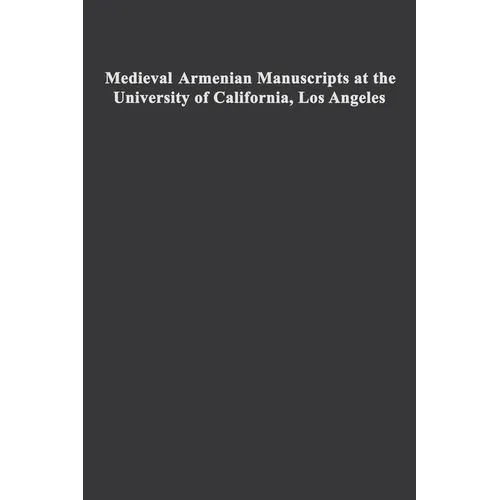 Medieval Armenian Manuscripts at the University of California, Los Angeles: Volume 14 - Hardcover