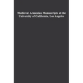 Medieval Armenian Manuscripts at the University of California, Los Angeles: Volume 14 - Hardcover