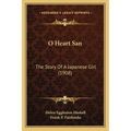 O Heart San: The Story Of A Japanese Girl (1908) - Paperback