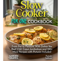 Slow Cooker For One Cookbook: From Pot to Pleasure With Dishes like Beef Chili, Cajun Jambalaya and 100+ More Recipes with Pictures Included - Paperback