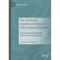 The National Implementation of International Norms: Transnational Networks and Local Content Policy - Paperback
