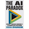 The AI Paradox: How to Make Sense of a Complex Future - Hardcover