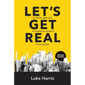 Let's Get Real - Revised Edition: A realistic approach to investing in property in any market - Paperback