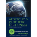 Apostolic & Prophetic Dictionary: Language of the End-Time Church - Paperback