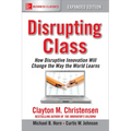 Disrupting Class, Expanded Edition: How Disruptive Innovation Will Change the Way the World Learns - Paperback