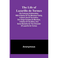 The Life of Lazarillo de Tormes: His Fortunes & Adversities; with a Notice of the Mendoza Family, a Short Life of the Author, Don Diego Hurtado De Men - Paperback