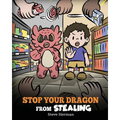 Stop Your Dragon from Stealing: A Children's Book About Stealing. A Cute Story to Teach Kids Not to Take Things that Don't Belong to Them - Paperback