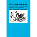 The Atlantic Slave Trade: Effects on Economies, Societies and Peoples in Africa, the Americas, and Europe - Paperback