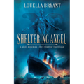 Sheltering Angel: A Novel Based on a True Story of the Titanic - Paperback