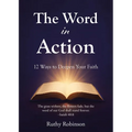 The Word in Action: 12 Ways to Deepen Your Faith - Paperback