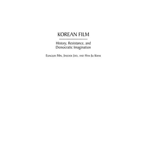 Korean Film: History, Resistance, and Democratic Imagination - Hardcover
