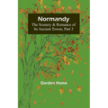Normandy: The Scenery & Romance of Its Ancient Towns, Part 3 - Paperback