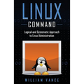 Linux Command: Logical and Systematic Approach to Linux Administration - Paperback