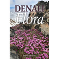 Denali Flora: An Illustrated Guide to the Plants of Denali National Park and Preserve - Paperback