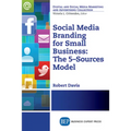 Social Media Branding For Small Business: The 5-Sources Model - Paperback