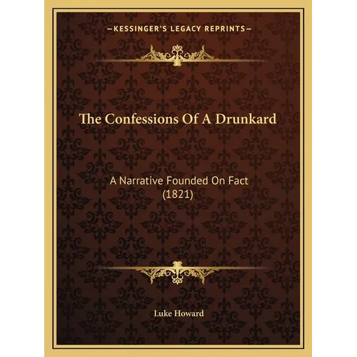 The Confessions Of A Drunkard: A Narrative Founded On Fact (1821) - Paperback