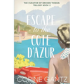 The Curator of Broken Things Book 2: Escape to the Côte D'Azur - Paperback