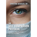 The Self-Compassion Protocol: A Guide For When You Simply Can't Care Any More - Paperback