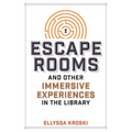 Escape Rooms and Other Immersive Experiences in the Library - Paperback
