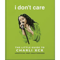 I Don't Care: The Little Guide to Charli XCX - Hardcover