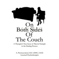 On Both Sides of the Couch: A Therapist's True Story of Pain and Triumph in the Healing Process - Paperback
