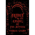 Aradia - Or The Gospel Of The Witches: Cool Collector's Edition - Printed In Modern Gothic Fonts - Paperback
