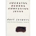 Socrates, Buddha, Confucius, Jesus: From the Great Philosophers, Volume I - Paperback