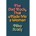 The Dad Rock That Made Me a Woman - Hardcover