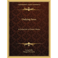 Undying Faces: A Collection of Death Masks - Paperback
