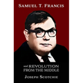 Samuel T. Francis and Revolution from the Middle - Paperback