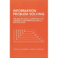 Information Problem-Solving: The Big6 Skills Approach to Library and Information Skills Instruction - Paperback