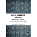 Virtue, Narrative, and Self: Explorations of Character in the Philosophy of Mind and Action - Paperback