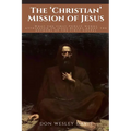 The 'Christian' Mission of Jesus - Paperback