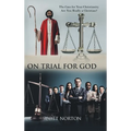 On Trial for God: The Case for Your Christianity: Are You Really a Christian? - Hardcover