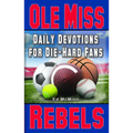 Daily Devotions for Die-Hard Fans Ole Miss Rebels - Paperback