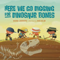Here We Go Digging for Dinosaur Bones - Board Book