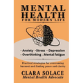 Mental Health for Modern Life: Practical strategies for overcoming burnout and finding peace and clarity - Paperback