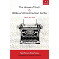 House of Truth & Bloke and His American Bantu: Two Plays - Paperback