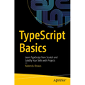 Typescript Basics: Learn Typescript from Scratch and Solidify Your Skills with Projects - Paperback